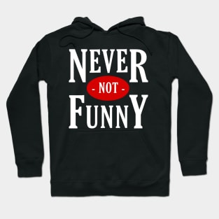 Never not funny Hoodie